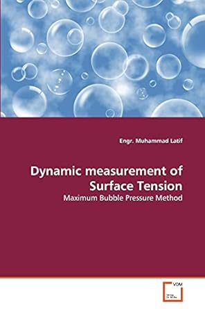 dynamic measurement of surface tension maximum bubble pressure method 1st edition engr muhammad latif