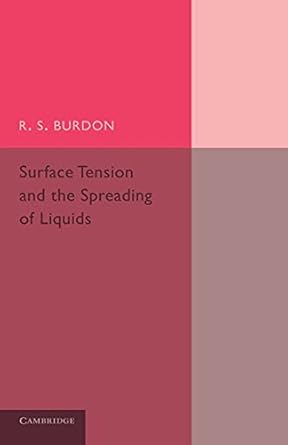 surface tension and the spreading of liquids reissue edition r s burdon 1107666570, 978-1107666573