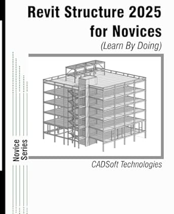 revit structure 2025 for novices 1st edition cadsoft technologies 1640572856, 978-1640572850