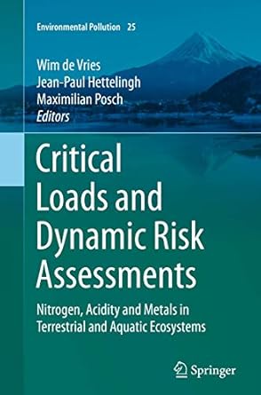 critical loads and dynamic risk assessments nitrogen acidity and metals in terrestrial and aquatic ecosystems