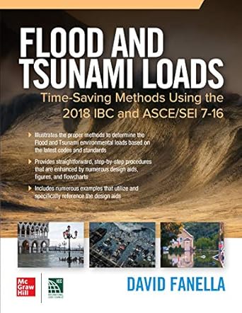 flood and tsunami loads time saving methods using the 2018 ibc and asce/sei 7 16 1st edition david a fanella