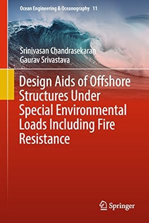 design aids of offshore structures under special environmental loads including fire resistance 1st edition