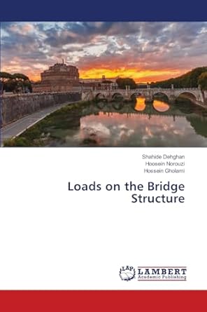 loads on the bridge structure 1st edition shahide dehghan ,hoosein norouzi ,hossein gholami 6207844726,