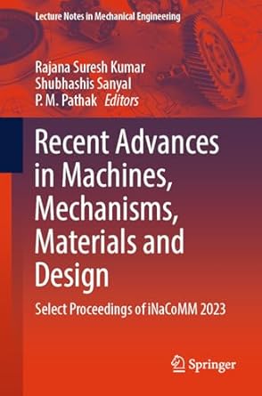 recent advances in machines mechanisms materials and design select proceedings of inacomm 2023 2024th edition