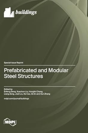 prefabricated and modular steel structures 1st edition enfeng deng ,xuechun liu ,hongfei chang 3725828555,