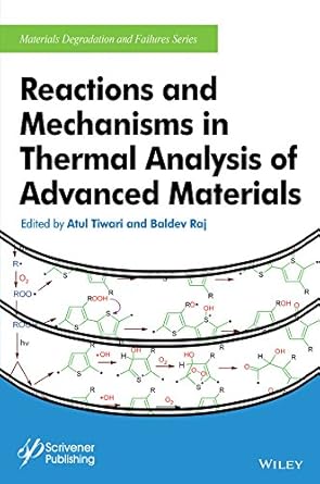 reactions and mechanisms in thermal analysis of advanced materials 1st edition atul tiwari ,baldev raj
