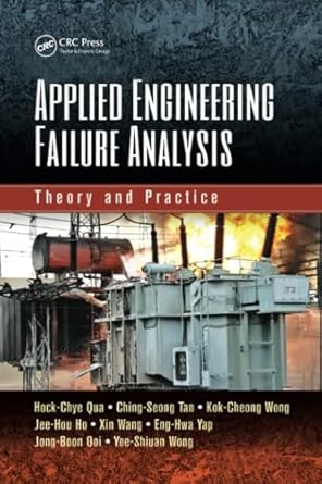 applied engineering failure analysis 1st edition hock chye qua ,ching seong tan ,kok cheong wong ,jee hou ho