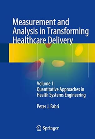 measurement and analysis in transforming healthcare delivery volume 1 quantitative approaches in health