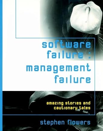 software failure management failure amazing stories and cautionary tales 1st edition stephen flowers