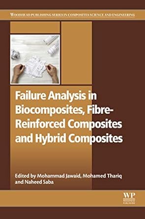 failure analysis in biocomposites fibre reinforced composites and hybrid composites 1st edition mohammad