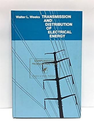 transmission and distribution of electrical energy 1st edition walter leroy weeks 006046982x, 978-0060469825