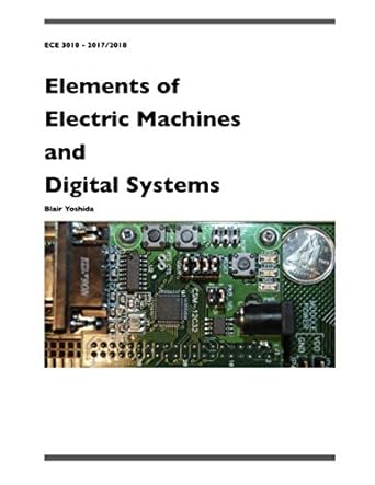 elements of electric machines and digital systems ece 3010 2017/2018 1st edition blair yoshida p eng