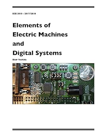 elements of electric machines and digital systems ece 3010 2017/2018 1st edition blair yoshida b08hc44qjh