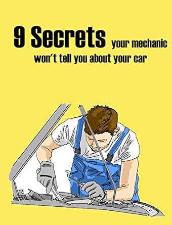 9 secrets your mechanic wont tell you about your car automotive service inspection maintenance repair