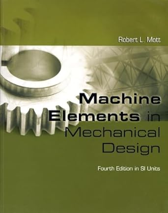 machine elements in mechanical design si version 4th edition robert l mott 0131976443, 978-0131976443