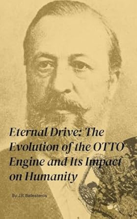 eternal drive the evolution of the otto engine and its impact on humanity 1st edition javier rodrigo