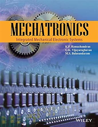 mechatronics integrated mechanical electronic systems 1st edition k p ramachandran ,g k vijayaraghavan ,m s