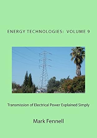 transmission of electrical power explained simply energy technologies explained simply 1st edition mark