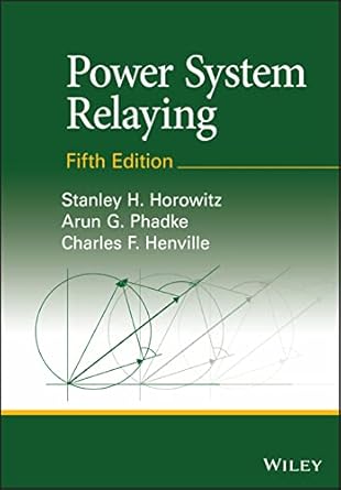 power system relaying 5th edition stanley h horowitz ,arun g phadke ,charles f henville 1119838436,