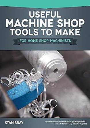 useful machine shop tools to make for home shop machinists 15 simple useful additions to your workshop
