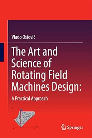 the art and science of rotating field machines design a practical approach 1st edition vlado ostovic