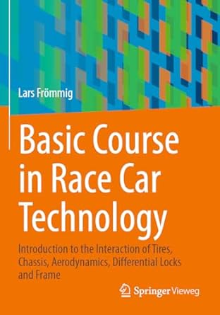 basic course in race car technology introduction to the interaction of tires chassis aerodynamics