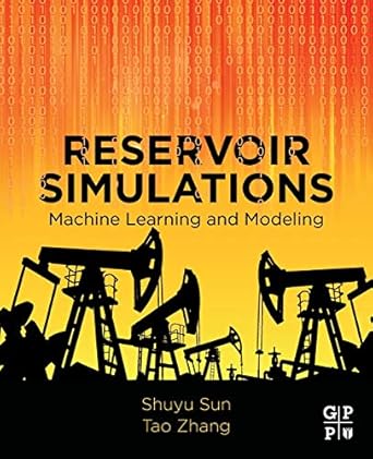 reservoir simulations machine learning and modeling 1st edition shuyu sun ,tao zhang 0128209577,