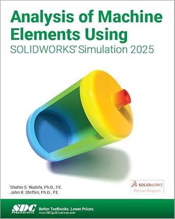 analysis of machine elements using solidworks simulation 2025 1st edition john matsson 1630577111,