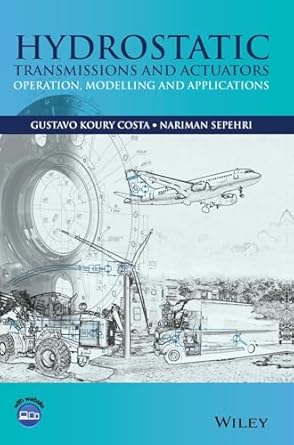 hydrostatic transmissions and actuators operation modelling and applications 1st edition gustavo costa
