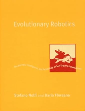 evolutionary robotics the biology intelligence and technology of self organizing machines 1st edition stefano