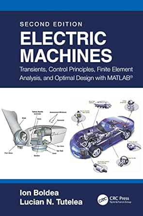 electric machines transients control principles finite element analysis and optimal design with matlab 2nd