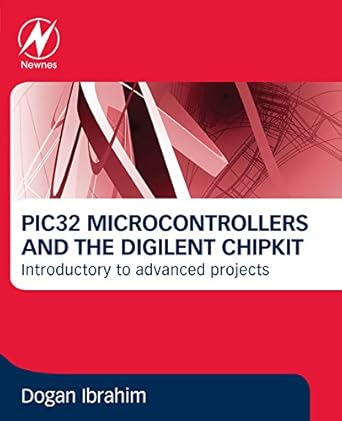 pic32 microcontrollers and the digilent chipkit introductory to advanced projects 1st edition dogan ibrahim