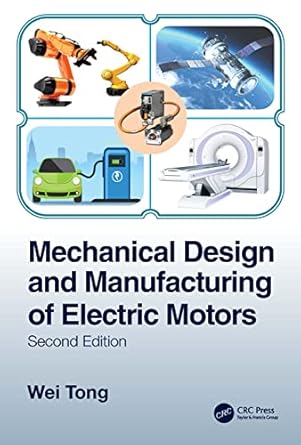 mechanical design and manufacturing of electric motors 1st edition wei tong 0367564300, 978-0367564308