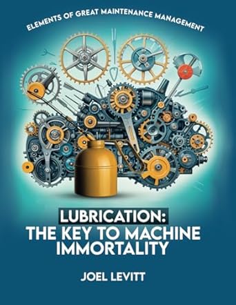 lubrication the key to machine immortality 1st edition mr joel d levitt ,tatyana nikolskaya b0byrcbp5y,