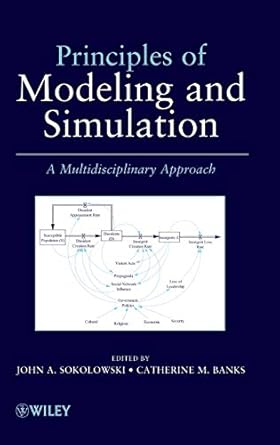 principles of modeling and simulation a multidisciplinary approach 1st edition john a sokolowski ,catherine m