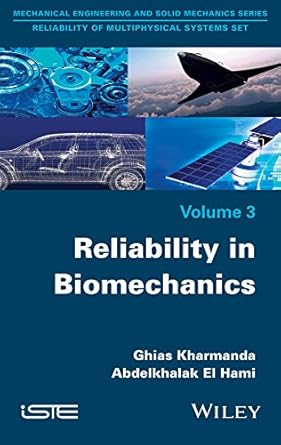 reliability in biomechanics 1st edition ghias kharmanda ,abdelkhalak el hami b01mefkjjp, 978-1119370826