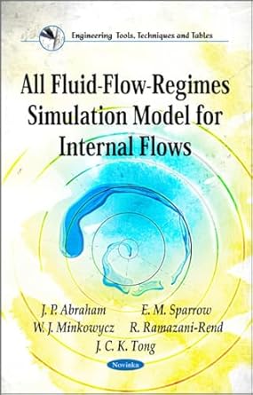 all fluid flow regimes simulation model for internal flows uk edition j p abraham ,e m sparrow ,w j minkowycz