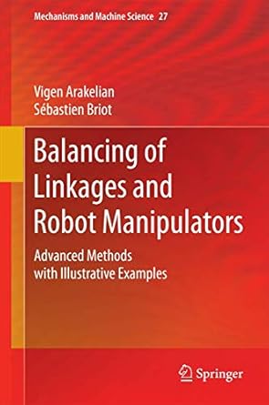 balancing of linkages and robot manipulators advanced methods with illustrative examples 1st edition vigen
