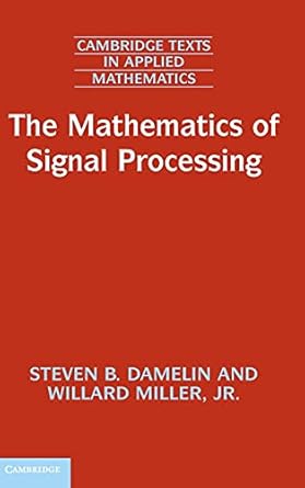 the mathematics of signal processing 1st edition steven b damelin ,willard miller jr 1107013224,