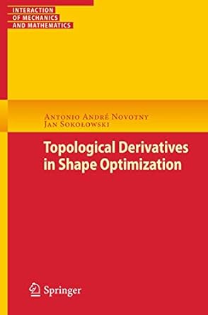 topological derivatives in shape optimization 2013th edition antonio andre andre novotny ,jan sokolowski