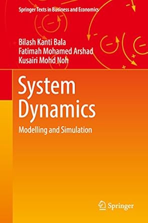 system dynamics modelling and simulation 1st edition bilash kanti bala ,fatimah mohamed arshad ,kusairi mohd