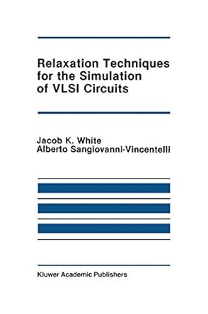 relaxation techniques for the simulation of vlsi circuits 1987th edition jacob k k white ,alberto l