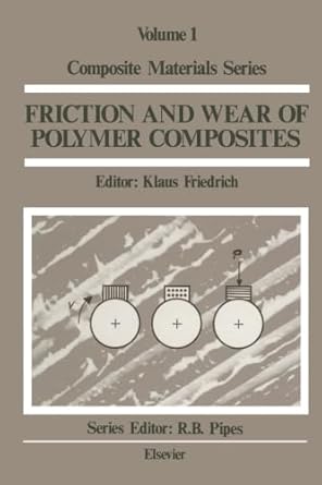 friction and wear of polymer composites volume 1 1st edition klaus friedrich 0444567674, 978-0444567673