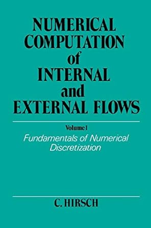 numerical computation of internal and external flows volume 1 fundamentals of numerical discretization 1st