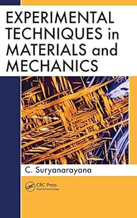experimental techniques in materials and mechanics 1st edition c suryanarayana 1439819041, 978-1439819043