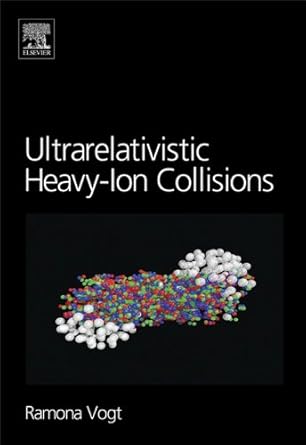 ultrarelativistic heavy ion collisions 1st edition ramona vogt b0034ohelm, 978-0080525365