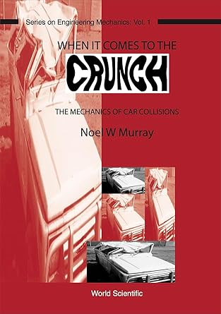 when it comes to the crunch the mechanics of car collisions 1st edition noel w murray 9810220960,