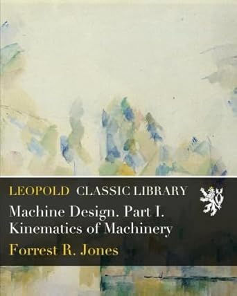 machine design part i kinematics of machinery 1st edition forrest r jones b019hbwms0