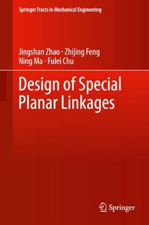 design of special planar linkages 2014th edition jingshan zhao ,zhijing feng ,ning ma ,fulei chu b00ewchxso,