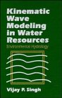 kinematic wave modeling in water resources environmental hydrology 1st edition vijay p singh 0471109487,